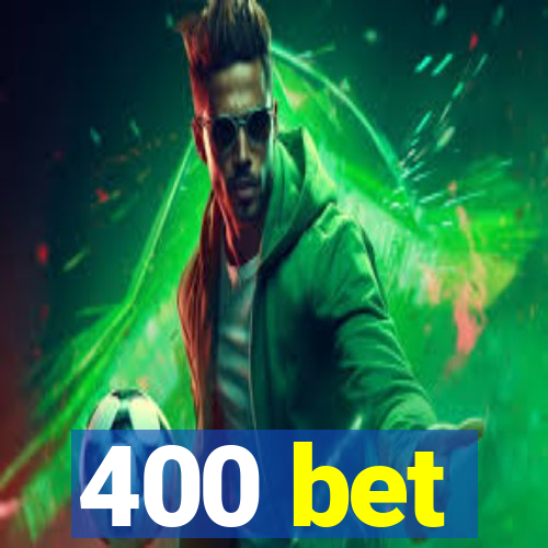 400 bet